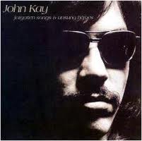 JOHN KAY - FORGOTTEN SONGS + UNSUNG HEROES